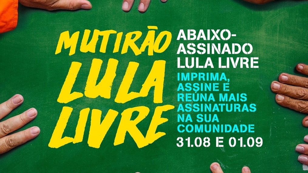 4º Mutirão Lula Livre: prepare atividades em sua cidade