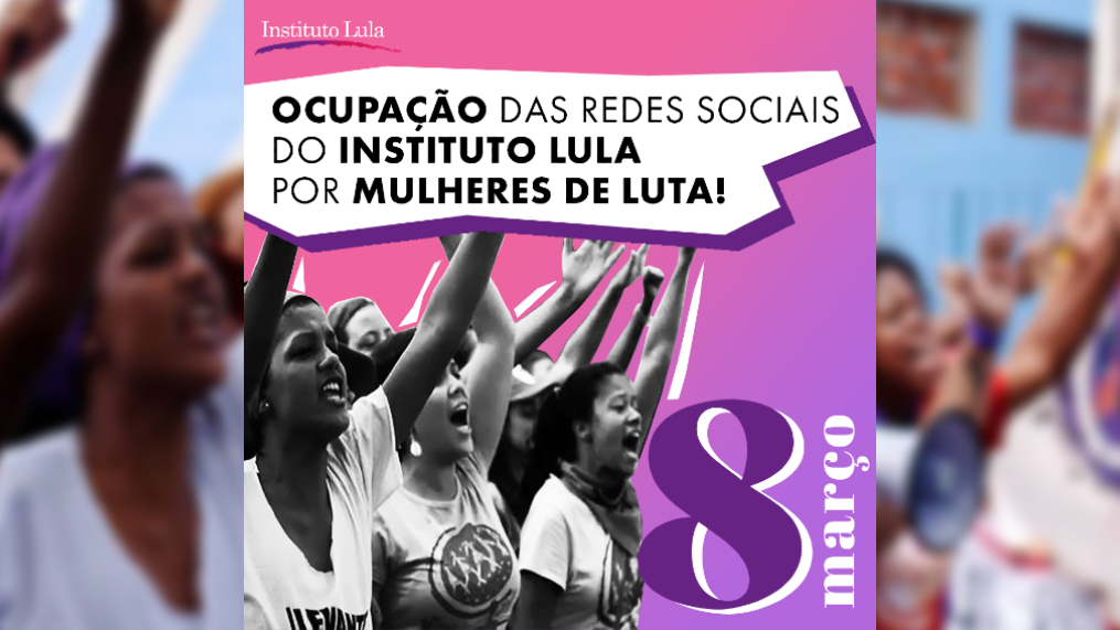 8M: Mulheres de luta ocupam as redes do Instituto