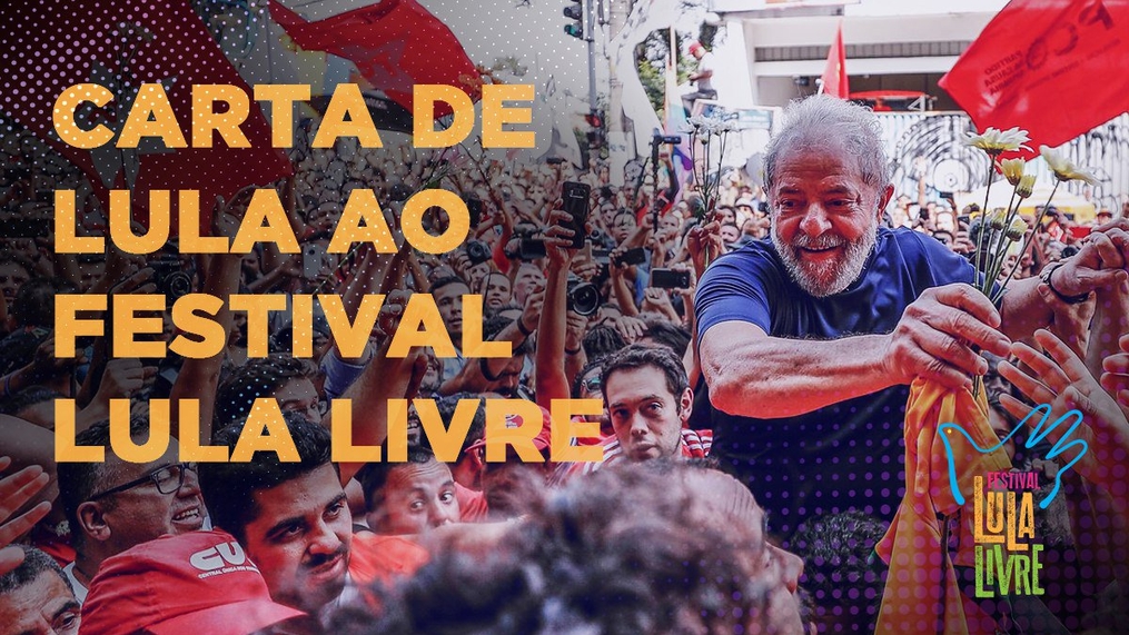 Leia a carta de Lula ao Festival Lula Livre