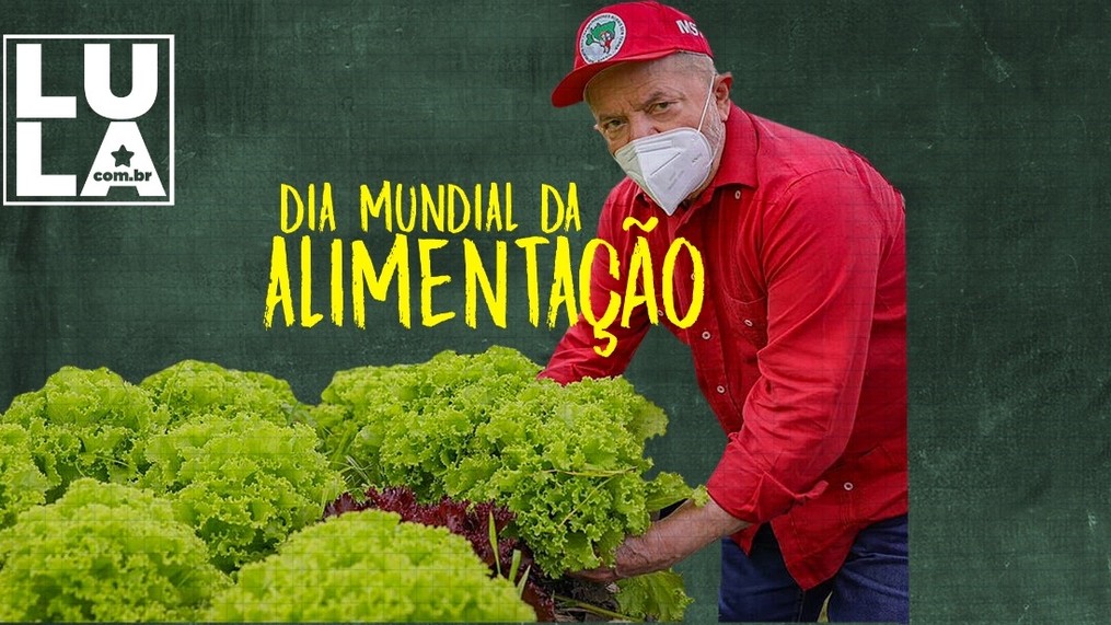 Dia da Alimentação: Lula provou que é possível